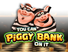 You Can Piggy Bank on It